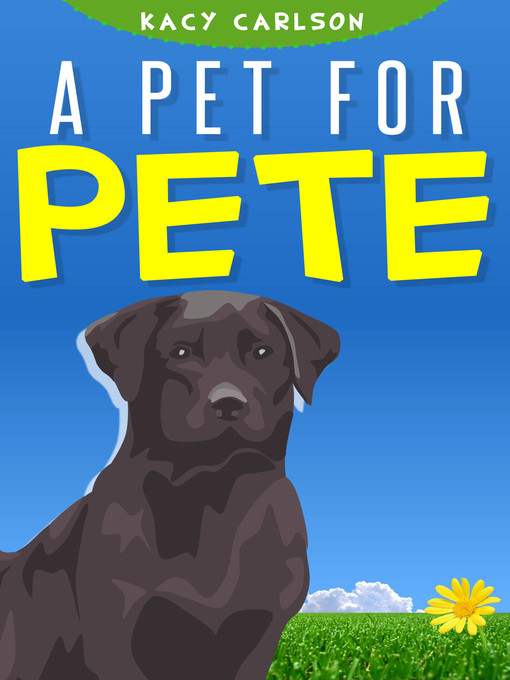 Title details for A Pet for Pete by Kacy Carlson - Available
